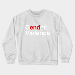 End Gender Violence Crewneck Sweatshirt